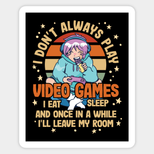 I Don't Always Play Video Games Funny Gamer Design Sticker